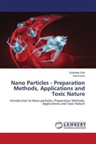 Sudhaker Dixit, Ved Kumar - Nano Particles - Preparation Methods, Applications and Toxic Nature