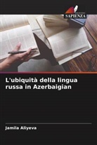Jamila Aliyeva - L'ubiquità della lingua russa in Azerbaigian