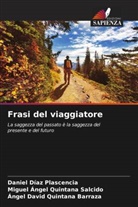 Daniel Díaz Plascencia, Ángel David Quintana Barraza, Miguel Ángel Quintana Salcido - Frasi del viaggiatore