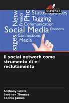Sophie James, Anthony Lewis, Brychan Thomas - Il social network come strumento di e-reclutamento