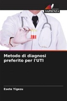 Esete Yigezu - Metodo di diagnosi preferito per l'UTI
