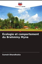 Suresh Dhandhukia - Écologie et comportement du Brahminy Myna