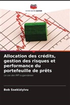 Bob Ssekiziyivu - Allocation des crédits, gestion des risques et performance du portefeuille de prêts