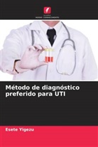 Esete Yigezu - Método de diagnóstico preferido para UTI