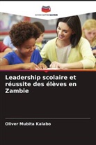 Oliver Mubita Kalabo - Leadership scolaire et réussite des élèves en Zambie