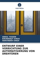 Birinderjit Singh, Harvinder Singh, Abdul Yaseen - ENTWURF EINER VORRICHTUNG ZUR AUTOMATISIERUNG VON DREHTÜREN