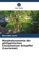 Mercedita Laurie - Morphotaxonomie der philippinischen Cinnamomum Schaeffer (Lauraceae)