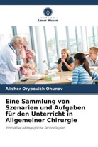 Alisher Orypovich Ohunov - Eine Sammlung von Szenarien und Aufgaben für den Unterricht in Allgemeiner Chirurgie
