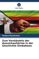 Herbert Mandicheta - Zum Verständnis der Ausverkaufskrise in der Geschichte Simbabwes