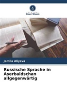 Jamila Aliyeva - Russische Sprache in Aserbaidschan allgegenwärtig