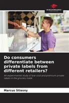 Marcus Stiasny - Do consumers differentiate between private labels from different retailers?