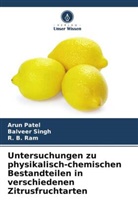 Arun Patel, R B Ram, R. B. Ram, Balveer Singh - Untersuchungen zu physikalisch-chemischen Bestandteilen in verschiedenen Zitrusfruchtarten