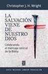 Christopher J. H. Wright - LA SALVACIÓN VIENE DE NUESTRO DIOS
