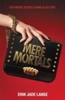 Erin Jade Lange - Mere Mortals