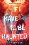 Miranda Sun - If I Have to Be Haunted