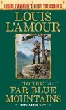 Louis L'amour - To the Far Blue Mountains(Louis L'Amour's Lost Treasures)