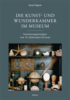 Sarah Wagner - Die Kunst- und Wunderkammer im Museum