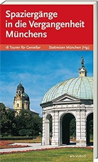 Stattreisen München (Hg.) - Spaziergänge in die Vergangenheit Münchens