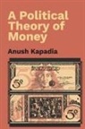 Anush Kapadia, Anush (Indian Institute of Technology Kapadia - Political Theory of Money