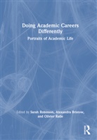 Sarah (Aalborg University Robinson, Sarah (University of Glasgow Robinson, Alexandra Bristow, Olivier Ratle, Sarah Robinson, Robinson Sarah - Doing Academic Careers Differently