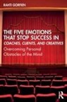 Rahti Gorfien - Five Emotions That Stop Success in Coaches, Clients, and Creatives