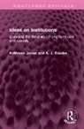 A J Fowles, Kathleen Jones, Kathleen Fowles Jones - Ideas on Institutions