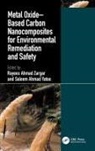 Rayees Ahmad (Baba Ghulam Shah Badshah Uni Zargar, Saleem Ahmad Yatoo, Rayees Ahamad Zargar, Rayees Ahmad Zargar - Metal Oxide Based Carbon Nanocomposites for Environmental