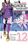 Okina Baba, Asahiro Kakashi, Okina Baba, Bianca Pistillo - So I'm a Spider, So What?, Vol. 12 (manga)
