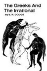 E. R. Dodds - The Greeks and the Irrational