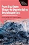 Ana Deumert, Sinfree Makoni - From Southern Theory to Decolonizing Sociolinguistics