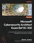Dwayne Natwick - Microsoft Cybersecurity Architect Exam Ref SC-100