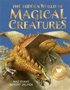 Maz Evans, Robert Ingpen, Robert Ingpen - The Hidden World of Magical Creatures