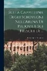 Pietro Estense Selvatico - Sulla Cappellina Degli Scrovegni Nell'Arena di Padova e Sui Freschi di