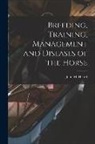John M. Heard - Breeding, Training, Management and Diseases of the Horse