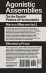 Markus Miessen, Markus Miessen - Agonistic Assemblies: On the Spatial Politics of Horizontality