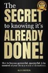 Alex Morton - The Secret to Knowing It's Already Done!