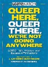 J Katherine Quartararo, J. Katherine Quartararo, Jennifer Quartararo - Queer Here. Queer There. We’re Not Going Anywhere