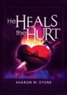 Sharon M Stone, Sharon M. Stone - He Heals the Hurt