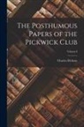 Charles Dickens - The Posthumous Papers of the Pickwick Club; Volume I