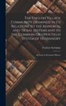 Frederic Seebohm - The English Village Community Examined in Its Relations to the Manorial and Tribal Systems and to the Common Or Open Field System of Husbandry: An Ess
