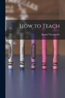 Naomi Norsworthy - How to Teach