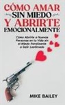 Mike Bailey - Cómo Amar sin Miedo y Abrirte Emocionalmente
