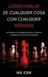 Ike Cox - Cómo Hablar de Cualquier Cosa con Cualquier Persona