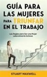Stuart Maxwell - Guía para las Mujeres para Triunfar en el Trabajo