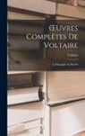 Voltaire - OEuvres Complètes De Voltaire: La Henriade. La Pucelle