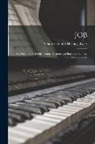 Charles Hubert Hastings Parry - Job: An Oratorio for Treble, Tenor, Baritone and Bass Soli, Chorus, and Orchestra
