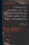 Joachim Lelewel, Joachim Pytheas - Pythéas De Marseille Et La Géographie De Son Temps, Publ. Par J. Straszéwicz