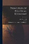 John Stuart Mill - Principles of Political Economy: With Some of Their Applications to Social Philosophy; Volume 14