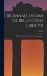 Lucan - M. Annaei Lvcani De Bello Civili Liber Vii: With Introduction, Notes and Critical Appendix