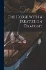 Anonymous - The Horse With a Treatise on Draught